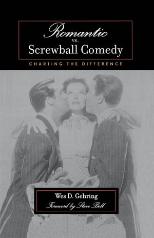 Romantic vs. Screwball Comedy Charting the Difference【電子書籍】[ Wes D. Gehring ]