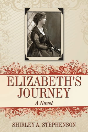 Elizabeth's Journey A Novel【電子書籍】[ Shirley A. Stephenson ]