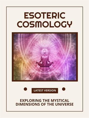 Esoteric Cosmology Exploring the Mystical Dimensions of the Universe...