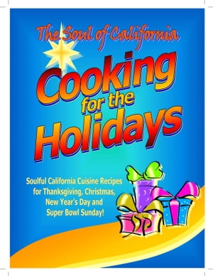 The Soul of California: Cooking for the Holidays【電子書籍】[ Ruth de Jauregui ]
