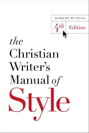 The Christian Writer 039 s Manual of Style 4th Edition【電子書籍】 Robert Hudson