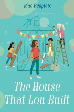 The House That Lou Built【電子書籍】[ Mae Respicio ]