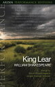 King Lear: Arden Performance Editions【電子書籍】 William Shakespeare