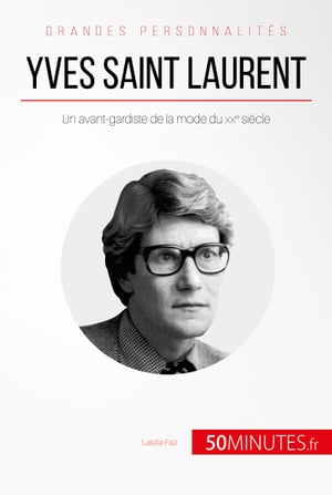 Yves Saint Laurent Un avant-gardiste de la mode 