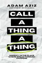 ŷKoboŻҽҥȥ㤨Call A Thing A Thing Honesty is the place where breakthrough happens.Żҽҡ[ Adam Aziz ]פβǤʤ1,474ߤˤʤޤ