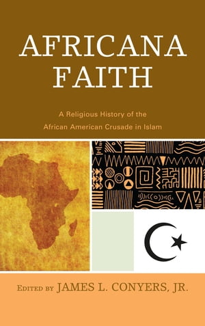 楽天楽天Kobo電子書籍ストアAfricana Faith A Religious History of the African American Crusade in Islam【電子書籍】[ James L. Conyers Jr. ]