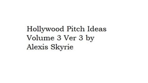 Hollywood Pitch Ideas Volume 3 Ver 3