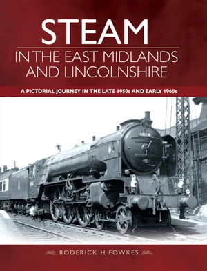 Steam in the East Midlands and Lincolnshire