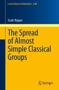 The Spread of Almost Simple Classical Groups【電子書籍】 Scott Harper