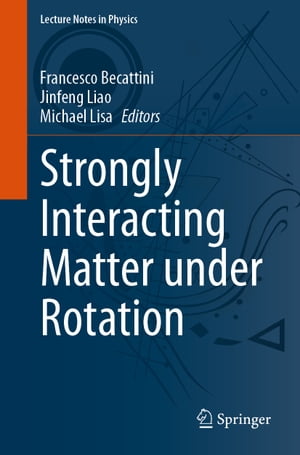 Strongly Interacting Matter under Rotation【電子書籍】