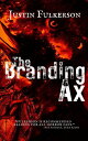 The Branding Ax【電子書籍】[ Justin Fulkerson ]