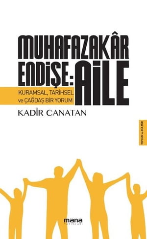 Muhafazakar Endi?e: Aile【電子書籍】[ Kadir Canatan ]