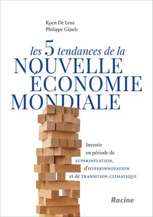 Les 5 tendances de la nouvelle ?conomie mondiale Investir en p?riode de superinflation, d'hyperinnovation et de transition climatique