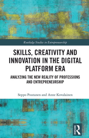 Skills, Creativity and Innovation in the Digital Platform Era