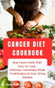 Cancer Diet Cookbook Beat Cancer Daily With Easy to Cook, Delicious, Nourishing Whole Food Recipes In Your Living Kitchen