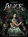 The Art of Alice: Madness Returns【電子書籍】 American McGee