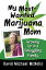 My Most-Wanted Marijuana Mom Growing Up in a Smuggling FamilyŻҽҡ[ David Michael McNelis ]