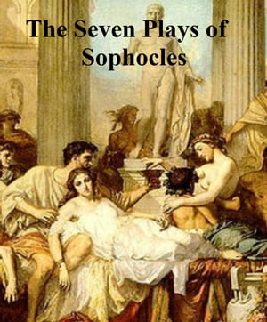 The Seven Plays of Sophocles【電子書籍】[ Sophocles ]