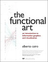 Functional Art, The An introduction to information graphics and visualization【電子書籍】 Alberto Cairo