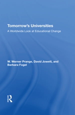 楽天楽天Kobo電子書籍ストアTomorrow's Universities A Worldwide Look At Educational Change【電子書籍】[ W. Werner Prange ]