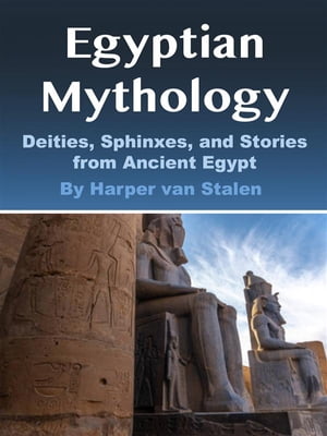 Egyptian Mythology Deities, Sphinxes, and Storie