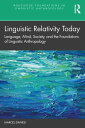 Linguistic Relativity Today Language, Mind, Society, and the Foundations of Linguistic Anthropology【電子書籍】 Marcel Danesi