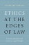 Ethics at the Edges of Law