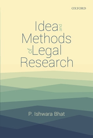 Idea and Methods of Legal Research【電子書籍】[ P. Ishwara Bhat ]