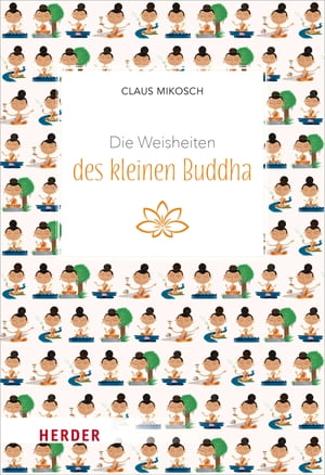 Die Weisheiten des kleinen Buddha【電子書籍】[ Claus Mikosch ]