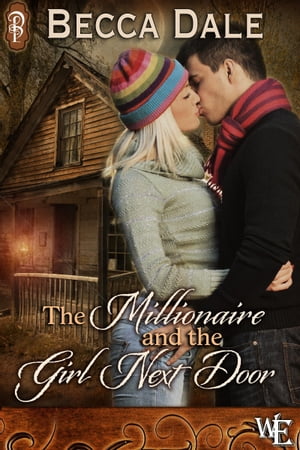 The Millionaire and the Girl Next Door【電子書籍】 Becca Dale