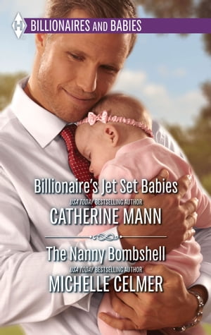 Billionaire 039 s Jet Set Babies The Nanny Bombshell An Anthology【電子書籍】 Catherine Mann