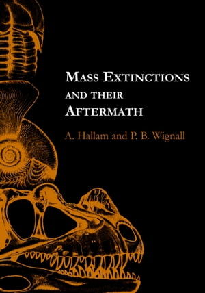 Mass Extinctions and Their AftermathŻҽҡ[ A. Hallam ]