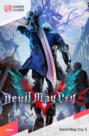 Devil May Cry 5 - Strategy Guide【電子書籍】[ GamerGuides.com ]