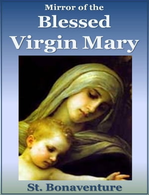 Mirror of the Blessed Virgin MaryŻҽҡ[ St. Bonaventure ]