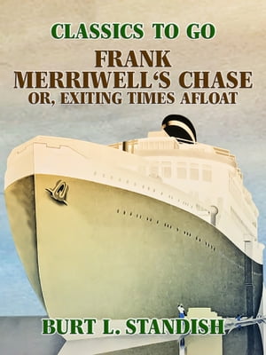Frank Merriwell's Chase, Or, Exciting Times Afloat