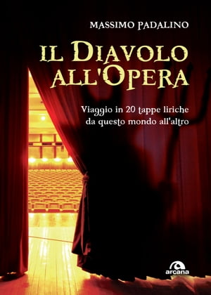 Il diavolo all'opera Viaggio in 20 tappe liriche da questo mondo all'altroŻҽҡ[ Massimo Padalino ]