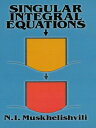 Singular Integral Equations Boundary Problems of Function Theory and Their Application to Mathematical Physics