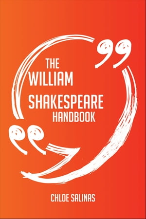 The William Shakespeare Handbook - Everything You Need To Know About William Shakespeare