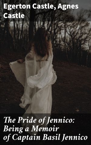 The Pride of Jennico: Being a Memoir of Captain 