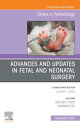 Advances and Updates in Fetal and Neonatal Surgery, An Issue of Clinics in Perinatology, E-Book Advances and Updates in Fetal and Neonatal Surgery, An Issue of Clinics in Perinatology, E-Book