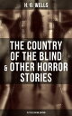The Country of the Blind & Other Horror Stories - 10 Titles in One Edition A Dre...