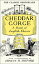 Cheddar Gorge: A Book of English Cheeses
