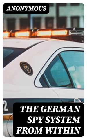 The German Spy System from Within