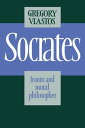 Socrates Ironist and Moral Philosopher