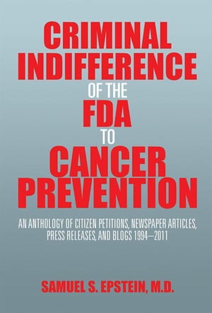 Criminal Indifference of the Fda to Cancer Preve