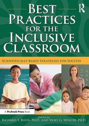 Best Practices for the Inclusive Classroom Scientifically Based Strategies for SuccessŻҽҡ[ Richard T. Boon ]