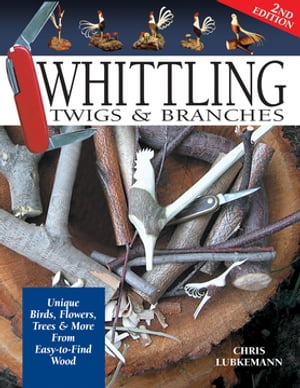 Whittling Twigs & Branches - 2nd Edition