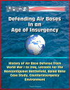 Defending Air Bases in an Age of Insurgency: History of Air Base Defense from World War I to Iraq, Lessons for the Noncontiguous Battlefield, Balad Base Case Study, Counterinsurgency Environment