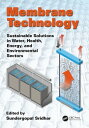 Membrane Technology Sustainable Solutions in Water, Health, Energy and Environmental Sectors【電子書籍】