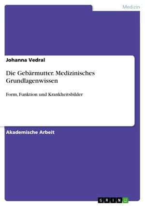 Die Gebärmutter. Medizinisches Grundlagenwissen